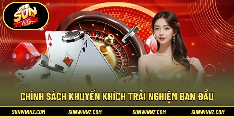Chính sách khuyến khích trải nghiệm ban đầu