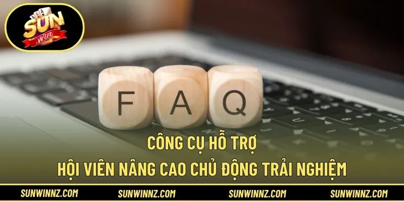 Công cụ hỗ trợ hội viên nâng cao chủ động trải nghiệm