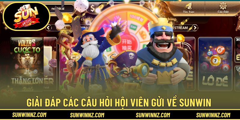 Giải đáp các câu hỏi hội viên gửi về SUNWIN 