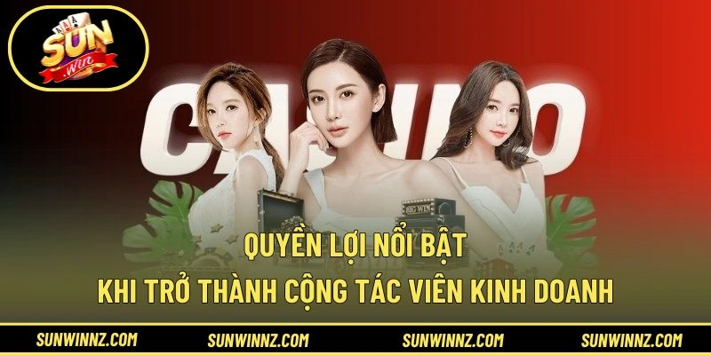 Quyền lợi nổi bật khi trở thành cộng tác viên kinh doanh