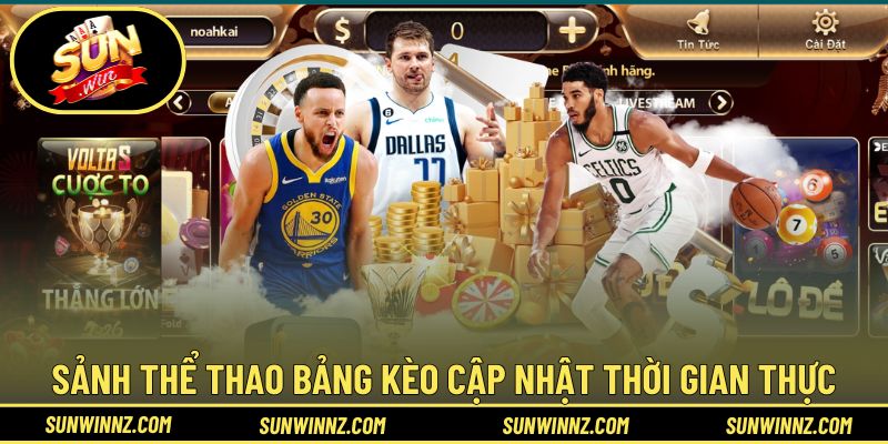Sảnh Thể Thao SUNWIN với bảng kèo cập nhật theo thời gian thực