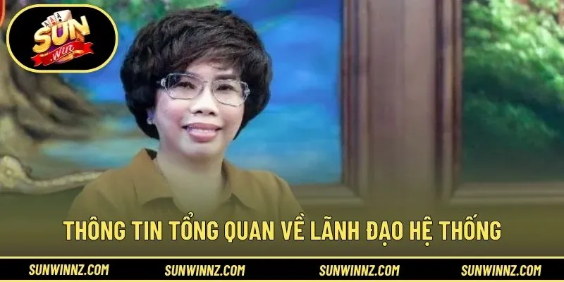 Thông tin tổng quan về lãnh đạo hệ thống